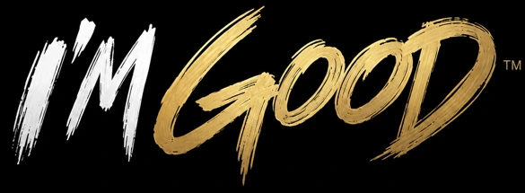 I’M GOOD